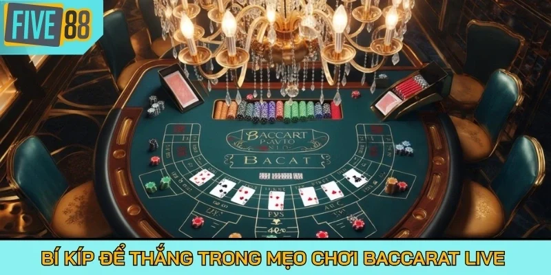 Bí kíp để thắng trong mẹo chơi Baccarat Live