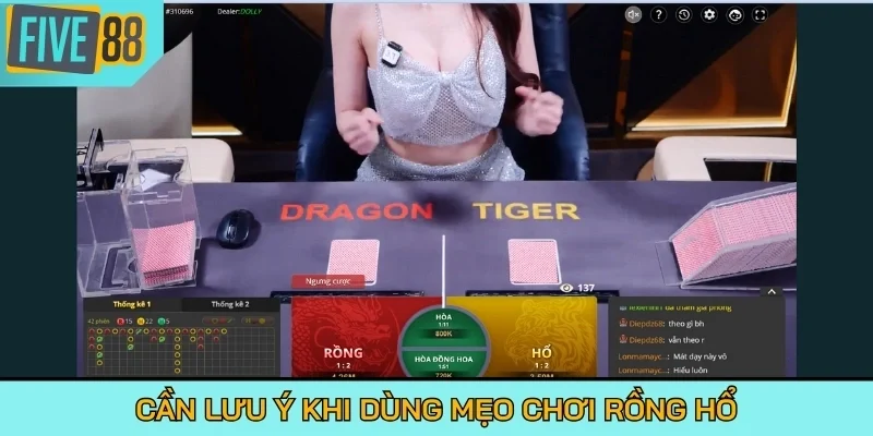 Cần lưu ý khi dùng mẹo chơi Rồng Hổ