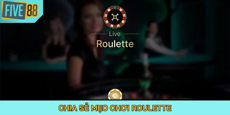 Chia sẻ mẹo chơi Roulette