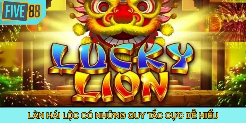 Lân Hái Lộc có những quy tắc cực dễ hiểu