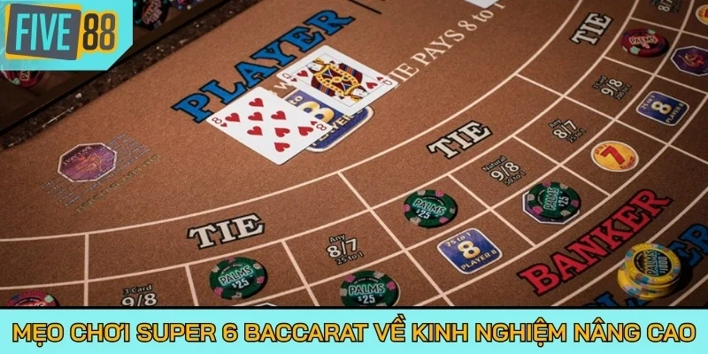 Mẹo chơi Super 6 Baccarat và quy tắc chia bài