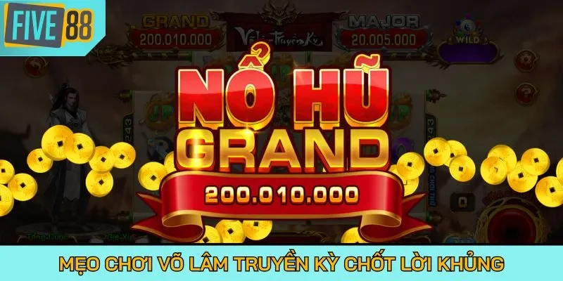 Mẹo chơi Võ Lâm Truyền Kỳ chốt lời khủng