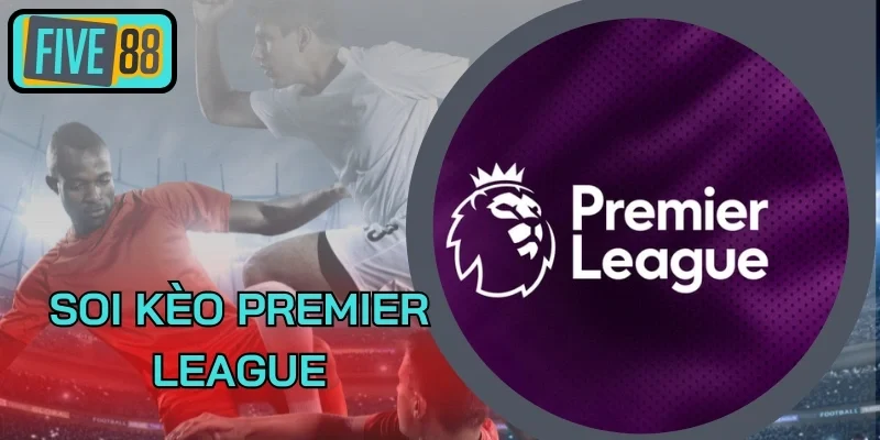 Mẹo dự đoán kèo Ngoại Hạng Anh chuẩn